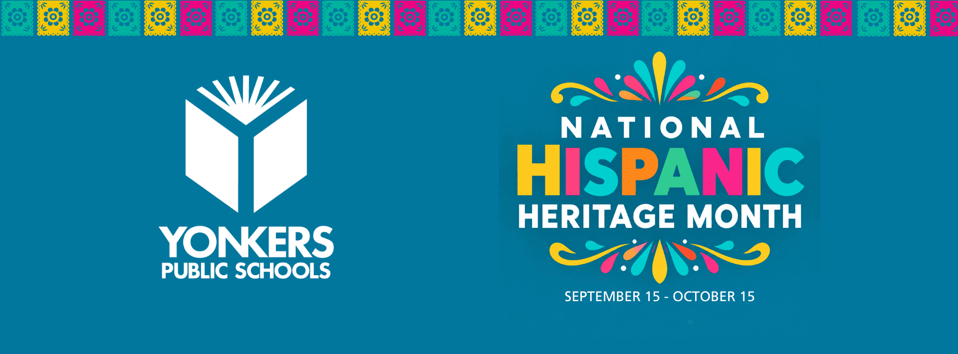 Yonkers Public Schools recognizes National Hispanic Heritage Month, September 15 through October 15.
