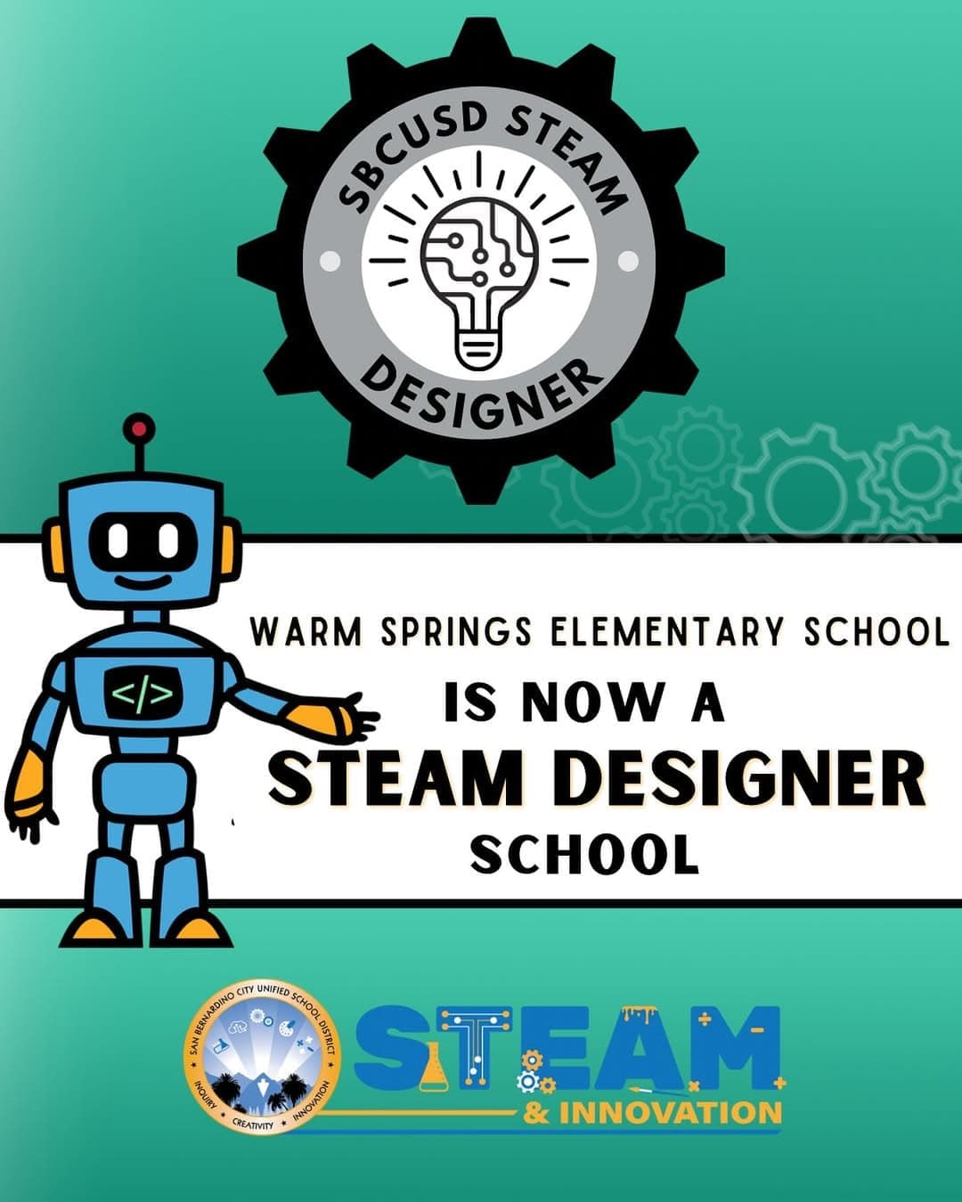 The image features a cartoon robot standing next to a gear-shaped logo that reads %22STEAM DESIGNER%22 and a banner that announces %22WARM SPRINGS ELEMENTARY SCHOOL IS NOW A STEAM DESIGNER SCHOOL%22. The background is a teal color with a pattern of gears.